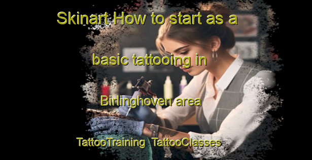 Skinart How to start as a basic tattooing in Birlinghoven area | TattooTraining | TattooClasses | SkinartTraining-Germany