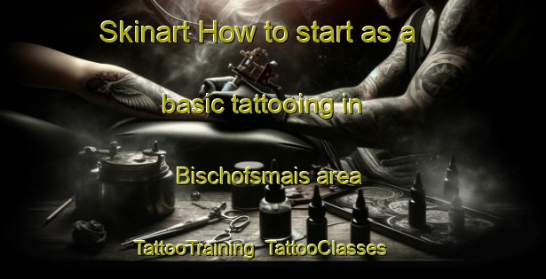 Skinart How to start as a basic tattooing in Bischofsmais area | TattooTraining | TattooClasses | SkinartTraining-Germany
