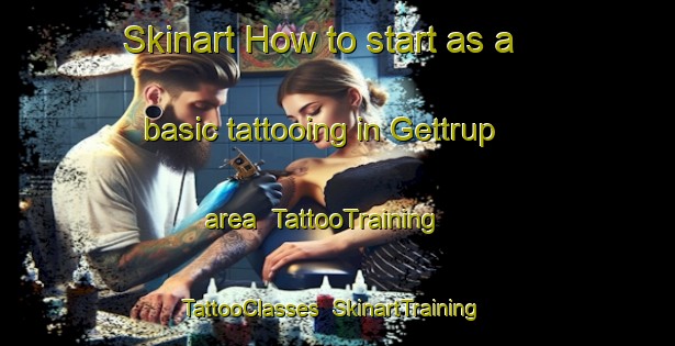 Skinart How to start as a basic tattooing in Gettrup area | TattooTraining | TattooClasses | SkinartTraining-Germany
