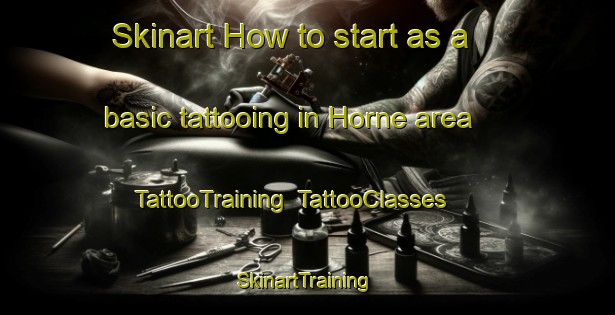 Skinart How to start as a basic tattooing in Horne area | TattooTraining | TattooClasses | SkinartTraining-Germany