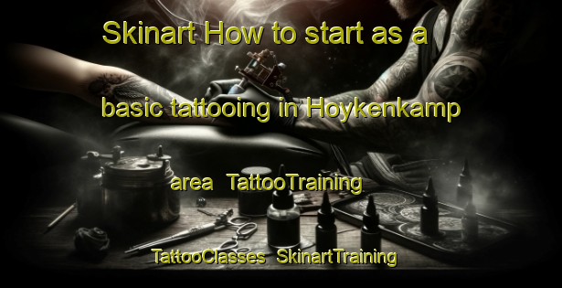 Skinart How to start as a basic tattooing in Hoykenkamp area | TattooTraining | TattooClasses | SkinartTraining-Germany