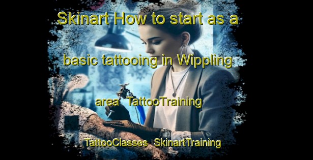 Skinart How to start as a basic tattooing in Wippling area | TattooTraining | TattooClasses | SkinartTraining-Germany