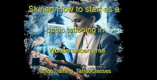 Skinart How to start as a basic tattooing in Wuellersleben area | TattooTraining | TattooClasses | SkinartTraining-Germany