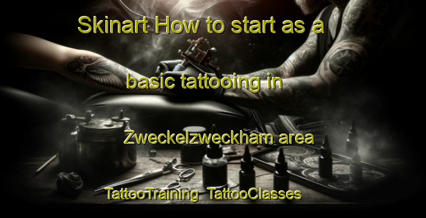 Skinart How to start as a basic tattooing in Zweckelzweckham area | TattooTraining | TattooClasses | SkinartTraining-Germany