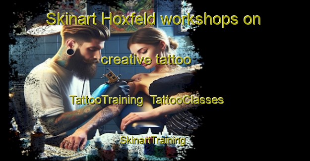 Skinart Hoxfeld workshops on creative tattoo | TattooTraining | TattooClasses | SkinartTraining-Germany