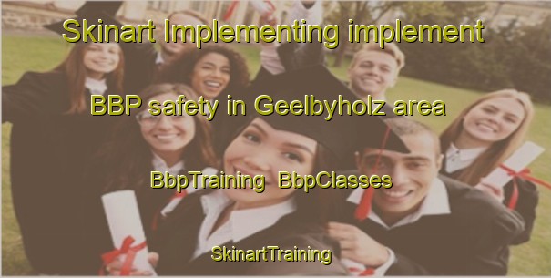 Skinart Implementing implement BBP safety in Geelbyholz area | BbpTraining | BbpClasses | SkinartTraining-Germany