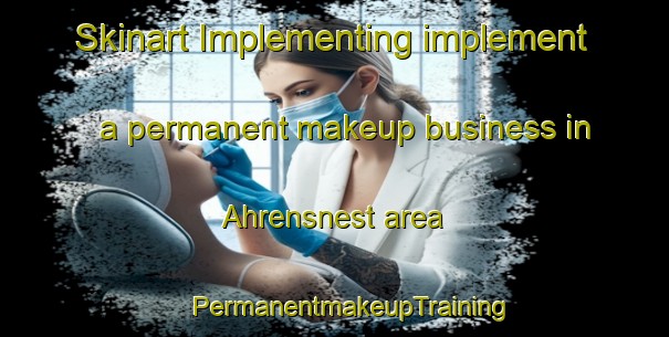 Skinart Implementing implement a permanent makeup business in Ahrensnest area | #PermanentmakeupTraining #PermanentmakeupClasses #SkinartTraining-Germany