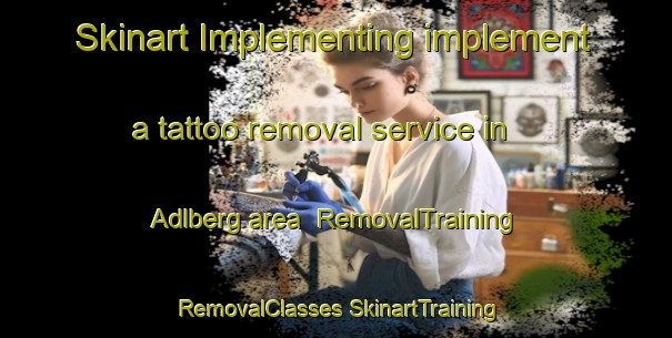 Skinart Implementing implement a tattoo removal service in Adlberg area | #RemovalTraining #RemovalClasses #SkinartTraining-Germany