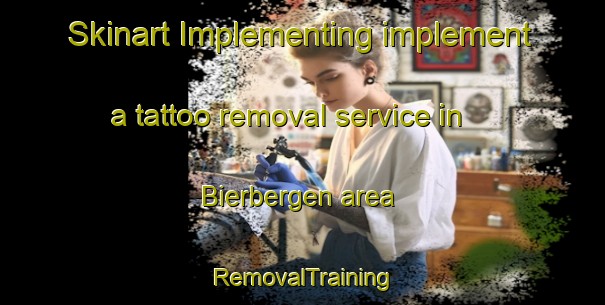 Skinart Implementing implement a tattoo removal service in Bierbergen area | RemovalTraining | RemovalClasses | SkinartTraining-Germany