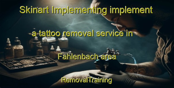 Skinart Implementing implement a tattoo removal service in Fahlenbach area | RemovalTraining | RemovalClasses | SkinartTraining-Germany
