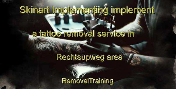 Skinart Implementing implement a tattoo removal service in Rechtsupweg area | RemovalTraining | RemovalClasses | SkinartTraining-Germany
