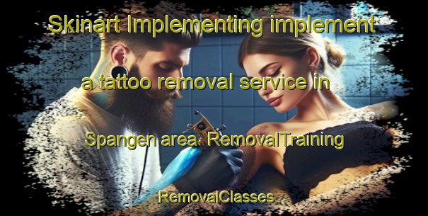 Skinart Implementing implement a tattoo removal service in Spangen area | RemovalTraining | RemovalClasses | SkinartTraining-Germany