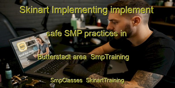 Skinart Implementing implement safe SMP practices in Butterstadt area | SmpTraining | SmpClasses | SkinartTraining-Germany