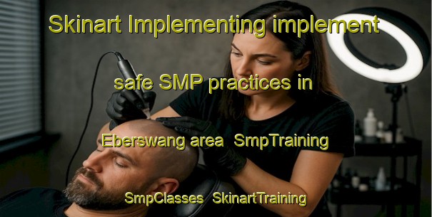 Skinart Implementing implement safe SMP practices in Eberswang area | SmpTraining | SmpClasses | SkinartTraining-Germany