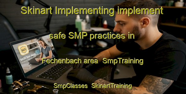 Skinart Implementing implement safe SMP practices in Fechenbach area | SmpTraining | SmpClasses | SkinartTraining-Germany