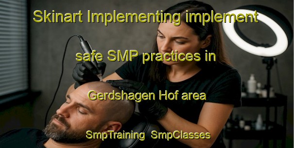 Skinart Implementing implement safe SMP practices in Gerdshagen Hof area | SmpTraining | SmpClasses | SkinartTraining-Germany