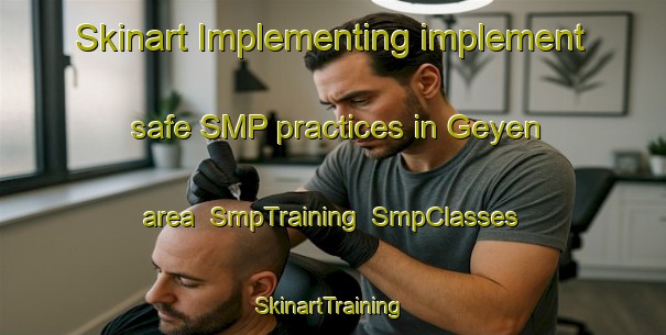 Skinart Implementing implement safe SMP practices in Geyen area | SmpTraining | SmpClasses | SkinartTraining-Germany