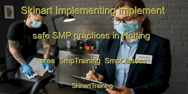 Skinart Implementing implement safe SMP practices in Hotting area | SmpTraining | SmpClasses | SkinartTraining-Germany