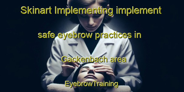 Skinart Implementing implement safe eyebrow practices in Gackenbach area | EyebrowTraining | EyebrowClasses | SkinartTraining-Germany