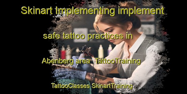 Skinart Implementing implement safe tattoo practices in Abenberg area | #TattooTraining #TattooClasses #SkinartTraining-Germany