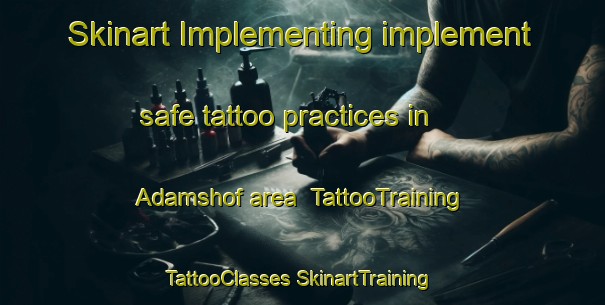 Skinart Implementing implement safe tattoo practices in Adamshof area | #TattooTraining #TattooClasses #SkinartTraining-Germany