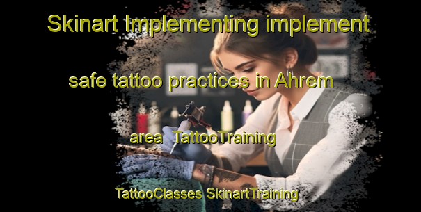 Skinart Implementing implement safe tattoo practices in Ahrem area | #TattooTraining #TattooClasses #SkinartTraining-Germany