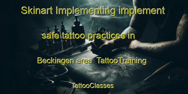 Skinart Implementing implement safe tattoo practices in Beckingen area | TattooTraining | TattooClasses | SkinartTraining-Germany
