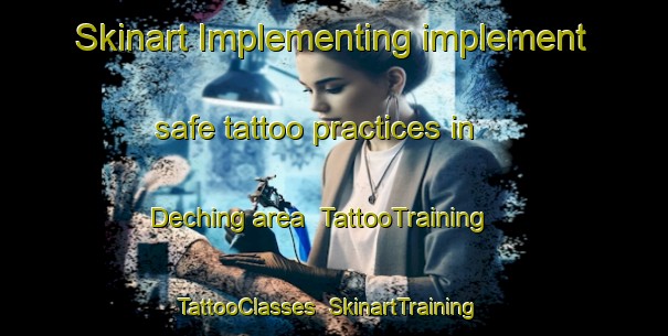 Skinart Implementing implement safe tattoo practices in Deching area | TattooTraining | TattooClasses | SkinartTraining-Germany