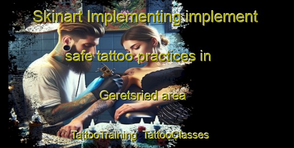 Skinart Implementing implement safe tattoo practices in Geretsried area | TattooTraining | TattooClasses | SkinartTraining-Germany