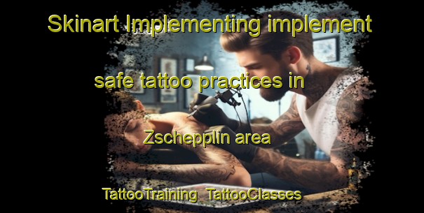 Skinart Implementing implement safe tattoo practices in Zschepplin area | TattooTraining | TattooClasses | SkinartTraining-Germany