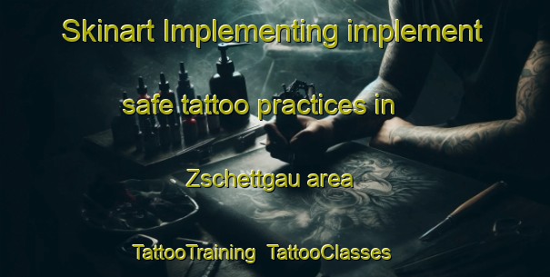 Skinart Implementing implement safe tattoo practices in Zschettgau area | TattooTraining | TattooClasses | SkinartTraining-Germany