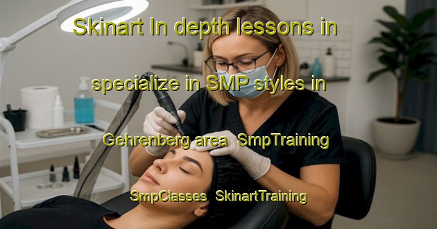 Skinart In-depth lessons in specialize in SMP styles in Gehrenberg area | SmpTraining | SmpClasses | SkinartTraining-Germany
