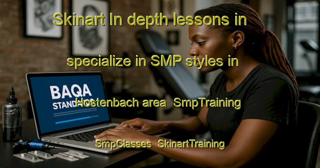 Skinart In-depth lessons in specialize in SMP styles in Hostenbach area | SmpTraining | SmpClasses | SkinartTraining-Germany