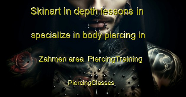 Skinart In-depth lessons in specialize in body piercing in Zahmen area | PiercingTraining | PiercingClasses | SkinartTraining-Germany