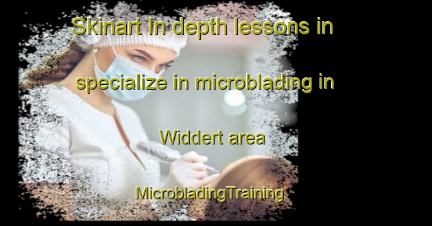 Skinart In-depth lessons in specialize in microblading in Widdert area | MicrobladingTraining | MicrobladingClasses | SkinartTraining-Germany