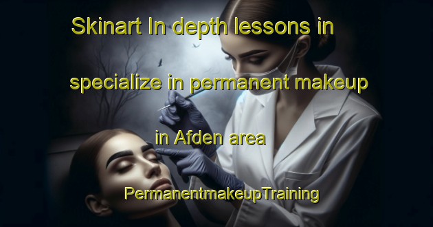 Skinart In-depth lessons in specialize in permanent makeup in Afden area | PermanentmakeupTraining | PermanentmakeupClasses | SkinartTraining-Germany