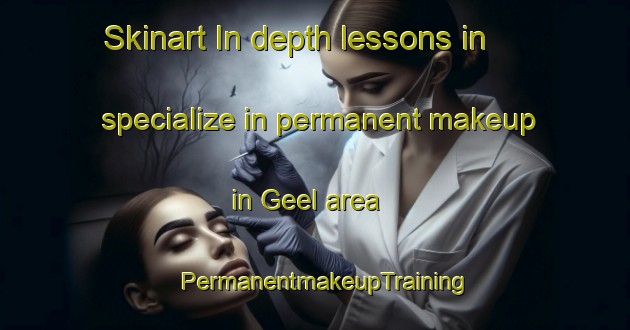 Skinart In-depth lessons in specialize in permanent makeup in Geel area | PermanentmakeupTraining | PermanentmakeupClasses | SkinartTraining-Germany