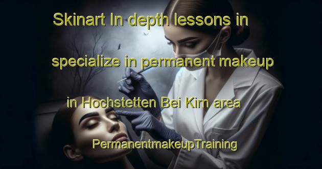 Skinart In-depth lessons in specialize in permanent makeup in Hochstetten Bei Kirn area | PermanentmakeupTraining | PermanentmakeupClasses | SkinartTraining-Germany