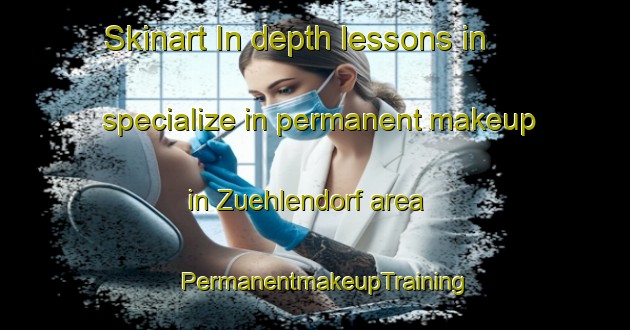 Skinart In-depth lessons in specialize in permanent makeup in Zuehlendorf area | PermanentmakeupTraining | PermanentmakeupClasses | SkinartTraining-Germany