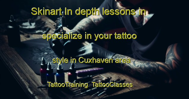 Skinart In-depth lessons in specialize in your tattoo style in Cuxhaven area | TattooTraining | TattooClasses | SkinartTraining-Germany