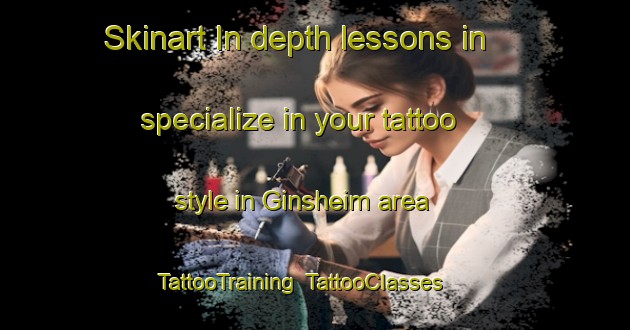 Skinart In-depth lessons in specialize in your tattoo style in Ginsheim area | TattooTraining | TattooClasses | SkinartTraining-Germany