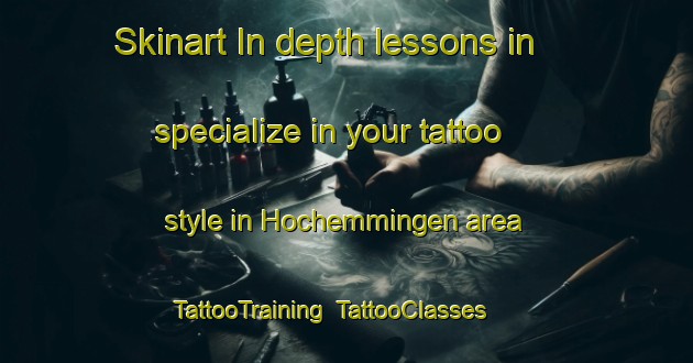 Skinart In-depth lessons in specialize in your tattoo style in Hochemmingen area | TattooTraining | TattooClasses | SkinartTraining-Germany