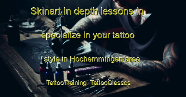 Skinart In-depth lessons in specialize in your tattoo style in Hochemmingen area | TattooTraining | TattooClasses | SkinartTraining-Germany