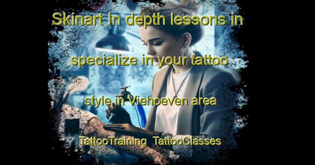 Skinart In-depth lessons in specialize in your tattoo style in Viehoeven area | TattooTraining | TattooClasses | SkinartTraining-Germany