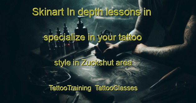 Skinart In-depth lessons in specialize in your tattoo style in Zuckshut area | TattooTraining | TattooClasses | SkinartTraining-Germany