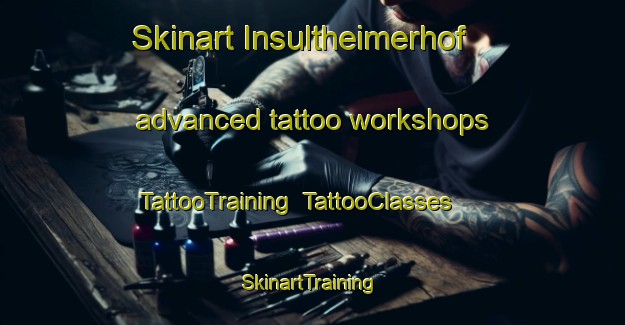 Skinart Insultheimerhof advanced tattoo workshops | TattooTraining | TattooClasses | SkinartTraining-Germany