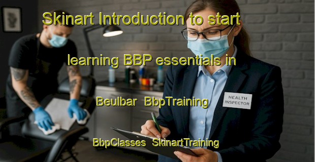 Skinart Introduction to start learning BBP essentials in Beulbar | BbpTraining | BbpClasses | SkinartTraining-Germany