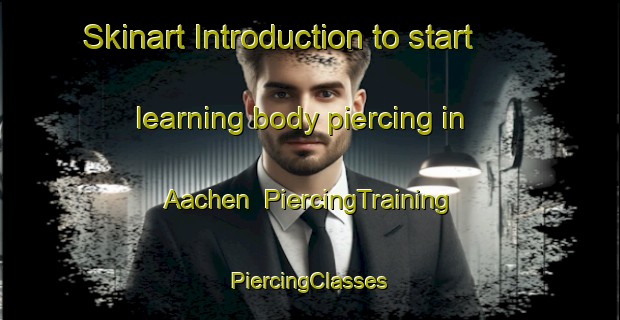 Skinart Introduction to start learning body piercing in Aachen | #PiercingTraining #PiercingClasses #SkinartTraining-Germany