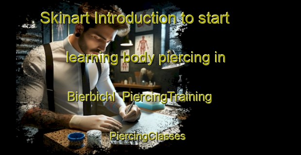 Skinart Introduction to start learning body piercing in Bierbichl | PiercingTraining | PiercingClasses | SkinartTraining-Germany