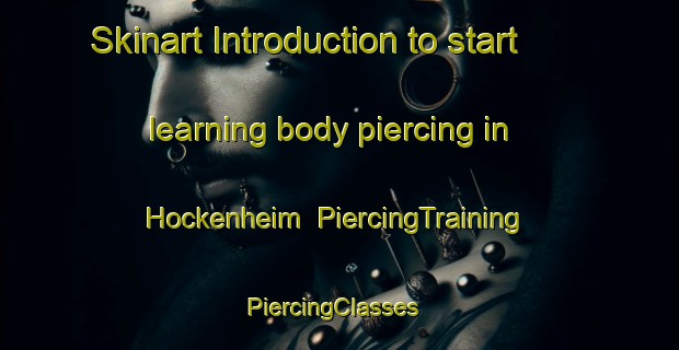 Skinart Introduction to start learning body piercing in Hockenheim | PiercingTraining | PiercingClasses | SkinartTraining-Germany
